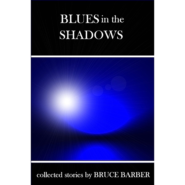 Blues in the Shadows / Bruce Barber, Bruce Barber