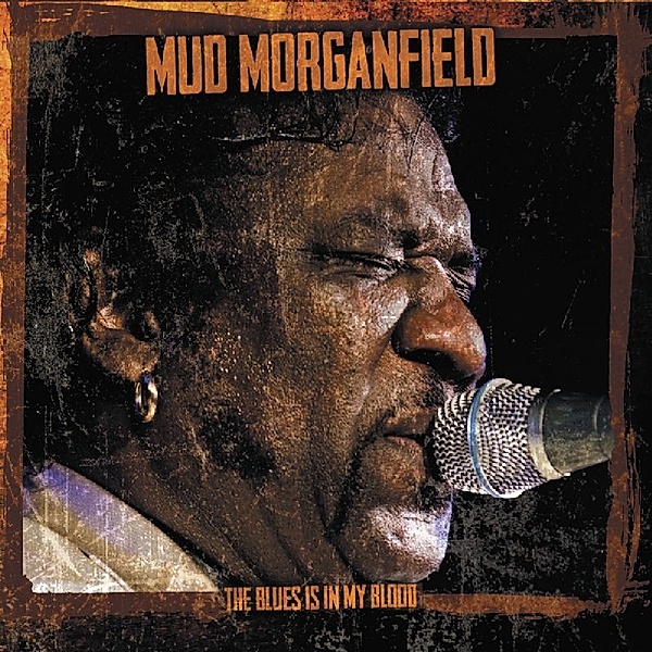 Blues Is In My Blood, Mud Morganfield