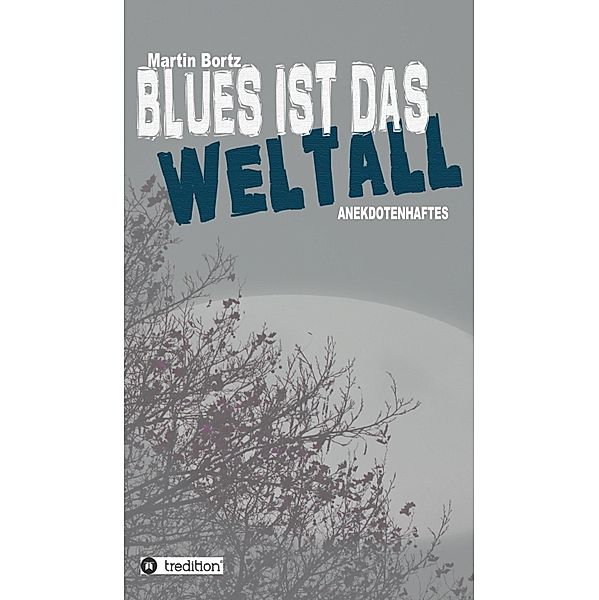 Blues ist das Weltall, Martin Bortz