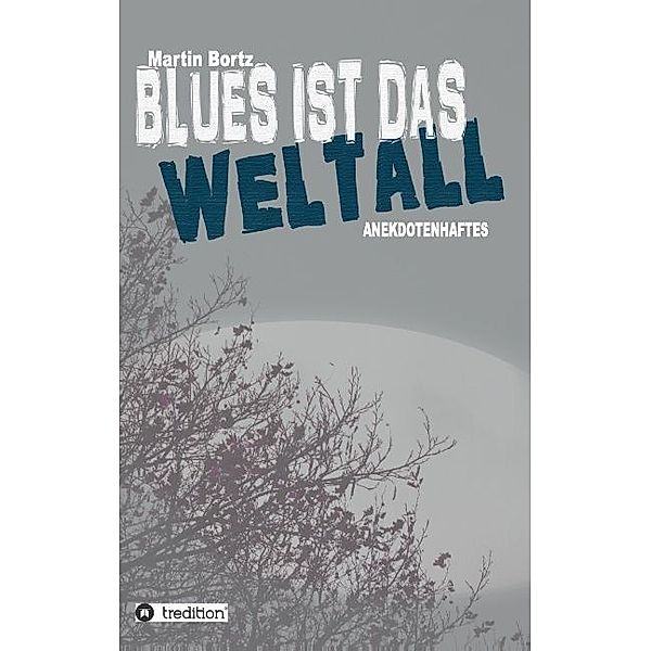 Blues ist das Weltall, Martin Bortz