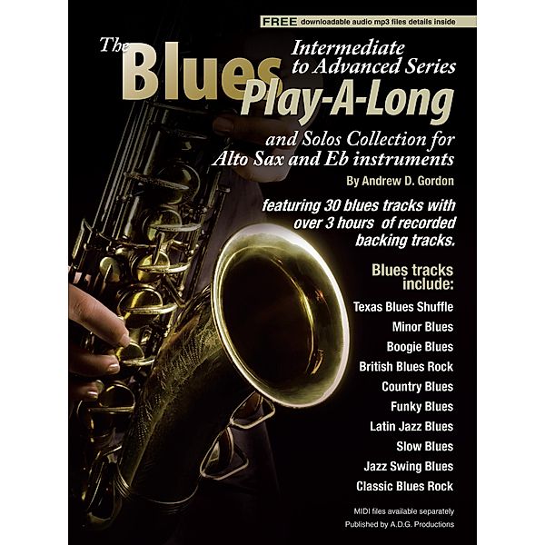 Blues Play-A-Long and Solos Collection for Alto Sax and Eb Instruments Intermediate-Advanced Level (Blues Play-A-Long and Solos Collection for Intermediate-Advanced Level) / Blues Play-A-Long and Solos Collection for Intermediate-Advanced Level, Andrew D. Gordon