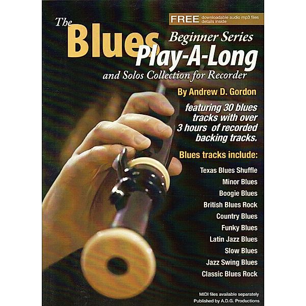 Blues Play A Long and Solos Collection for Flute Beginner Series (The Blues Play-A-Long and Solos Collection  Beginner Series) / The Blues Play-A-Long and Solos Collection  Beginner Series, Andrew D. Gordon