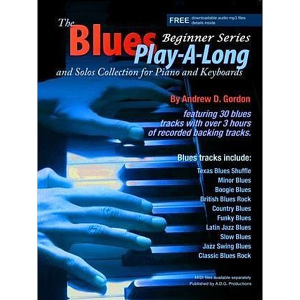 Blues Play-a-Long and Solos Collection for Piano/Keyboards Beginner Series, Andrew D. Gordon