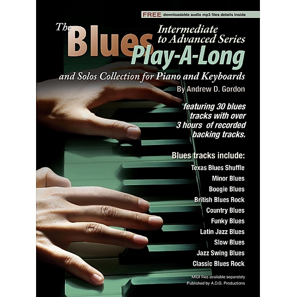 Blues Play-A-Long and Solos Collection for Piano/Keyboards Intermediate-Advanced Level (Blues Play-A-Long and Solos Collection for Intermediate-Advanced Level) / Blues Play-A-Long and Solos Collection for Intermediate-Advanced Level, Andrew D. Gordon