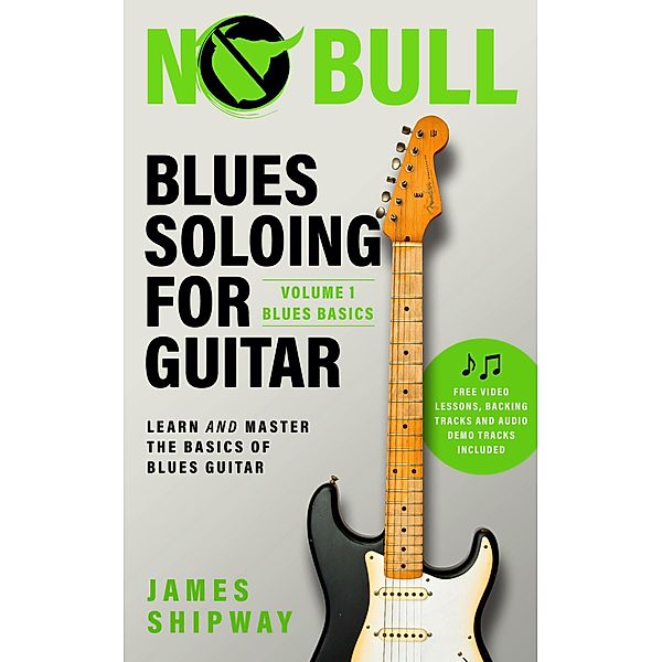 Blues Soloing for Guitar, Volume 1: Blues Basics / Blues Soloing for Guitar, James Shipway