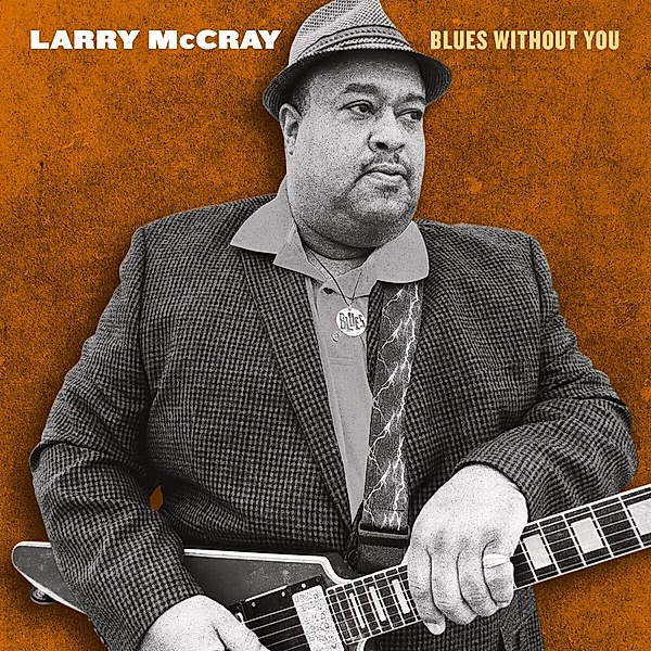 Blues Without You, Larry McCray