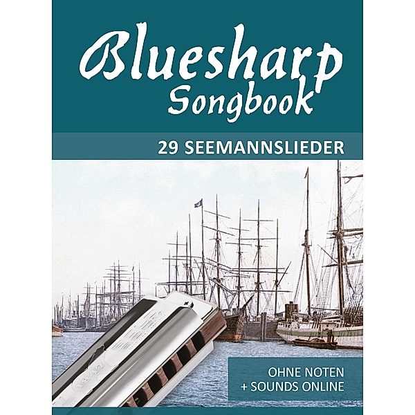 Bluesharp Songbook - 29 Seemannslieder, Reynhard Boegl, Bettina Schipp
