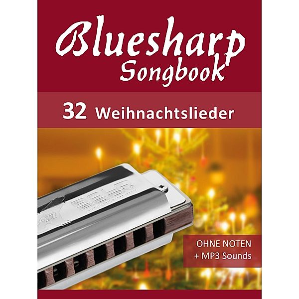 Bluesharp Songbook - 32 Weihnachtslieder / Bluesharp Songbooks Bd.4, Reynhard Boegl, Bettina Schipp