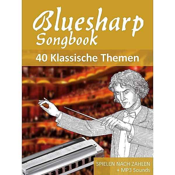 Bluesharp Songbook - 40 Klassische Themen, Reynhard Boegl, Bettina Schipp