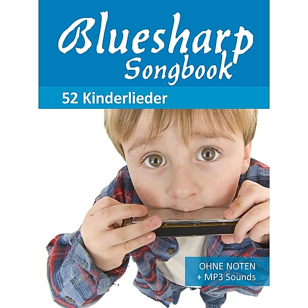 Bluesharp Songbook - 52 Kinderlieder / Bluesharp Songbooks Bd.3, Reynhard Boegl, Bettina Schipp