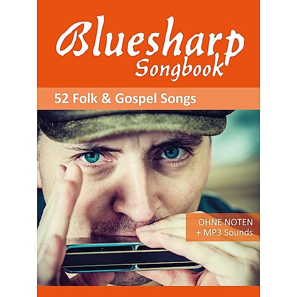 Bluesharp Songbook - Folk und Gospel Songs / Bluesharp Songbooks Bd.1, Reynhard Boegl, Bettina Schipp