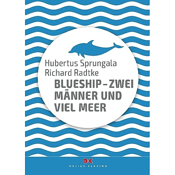 BlueShip - Zwei Männer und viel Meer, Hubertus Sprungala, Richard Radtke