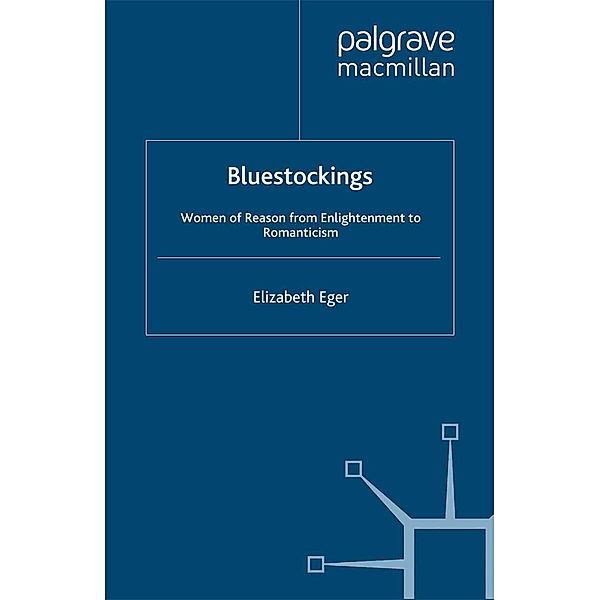 Bluestockings / Palgrave Studies in the Enlightenment, Romanticism and Cultures of Print, E. Eger