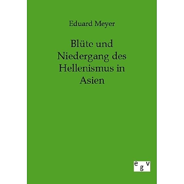 Blüte und Niedergang des Hellenismus in Asien, Eduard Meyer