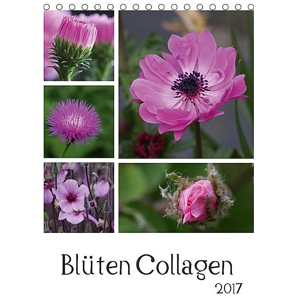 Blüten Collagen (Tischkalender 2017 DIN A5 hoch), SchnelleWelten