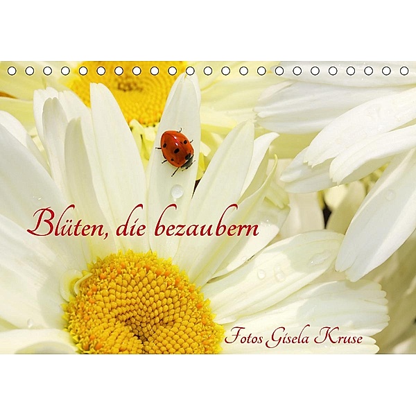 Blüten, die bezaubern (Tischkalender 2021 DIN A5 quer), Gisela Kruse