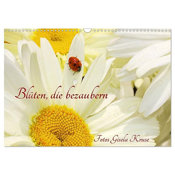 Blüten, die bezaubern (Wandkalender 2025 DIN A3 quer), CALVENDO Monatskalender, Calvendo, Gisela Kruse