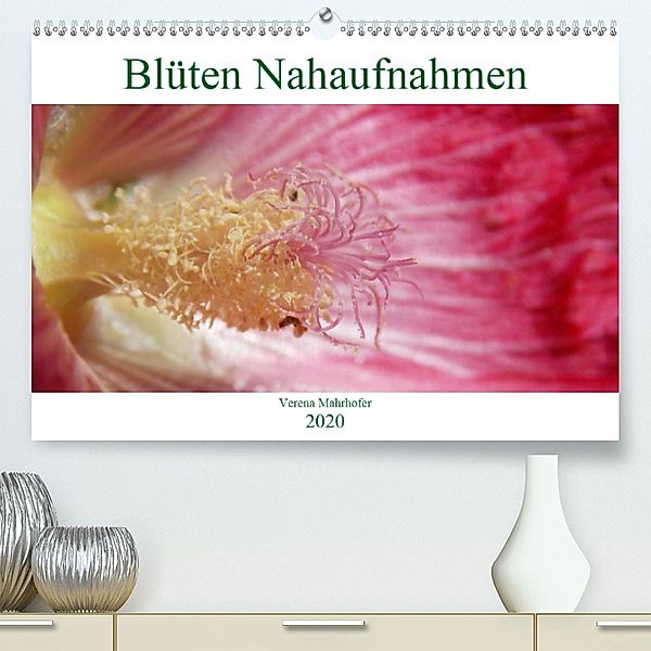 Blüten Nahaufnahmen(Premium, hochwertiger DIN A2 Wandkalender 2020, Kunstdruck in Hochglanz), Verena Mahrhofer