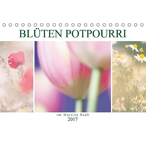 Blüten Potpourri (Tischkalender 2017 DIN A5 quer), Martina Raab