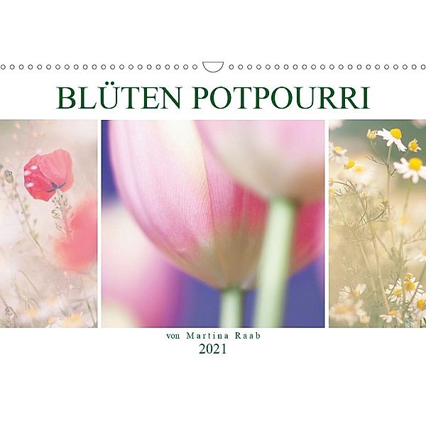 Blüten Potpourri (Wandkalender 2021 DIN A3 quer), Martina Raab