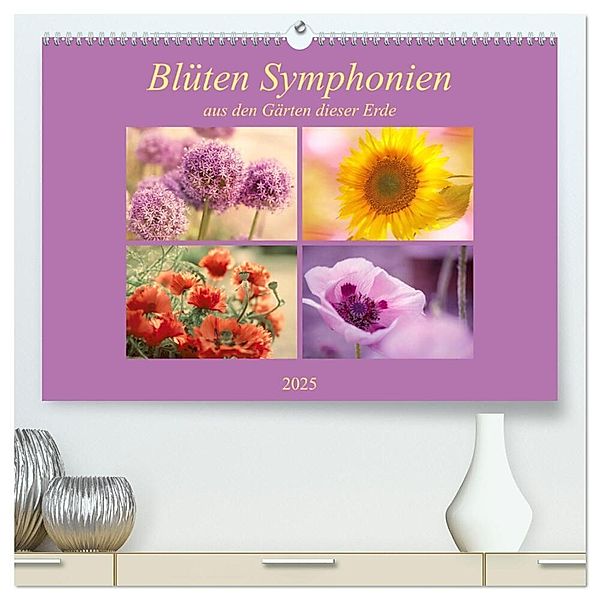 Blüten Symphonien aus den Gärten dieser Erde (hochwertiger Premium Wandkalender 2025 DIN A2 quer), Kunstdruck in Hochglanz, Calvendo, Tanja Riedel