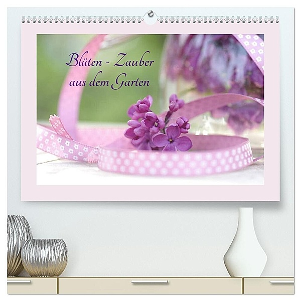 Blüten - Zauber aus dem Garten (hochwertiger Premium Wandkalender 2024 DIN A2 quer), Kunstdruck in Hochglanz, Tanja Riedel