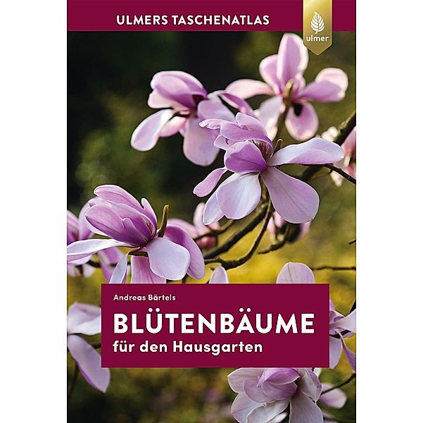 Blütenbäume für den Hausgarten, Andreas Bärtels