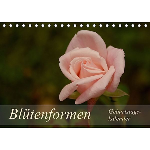 Blütenformen / Geburtstagskalender (Tischkalender immerwährend DIN A5 quer), Bianca Schumann