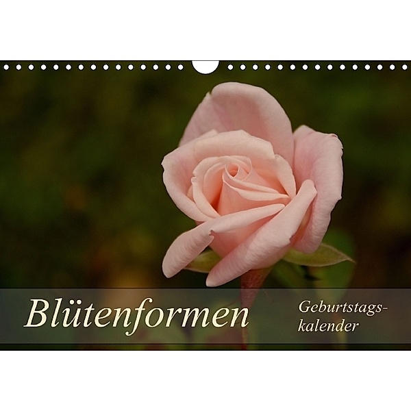 Blütenformen / Geburtstagskalender (Wandkalender immerwährend DIN A4 quer), Bianca Schumann