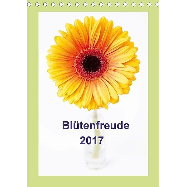 Blütenfreude (Tischkalender 2017 DIN A5 hoch), Tim E. Klein