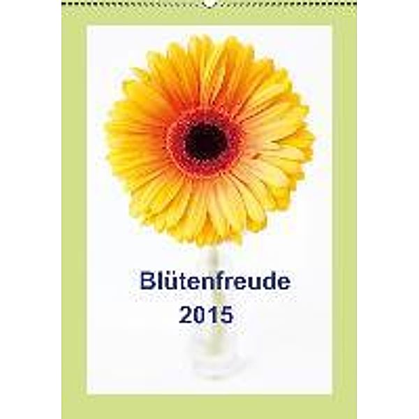 Blütenfreude (Wandkalender 2015 DIN A2 hoch), Tim E. Klein