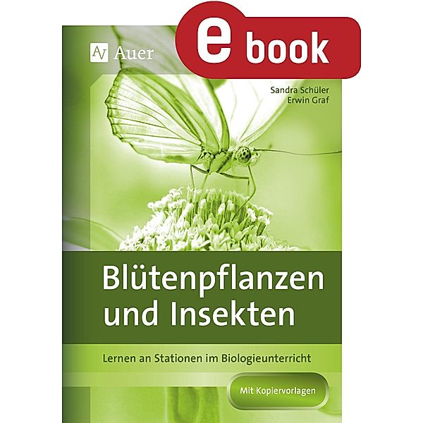 Blütenpflanzen und Insekten / Lernen an Stationen Biologie Sekundarstufe, Erwin Graf, Sandra Schüler