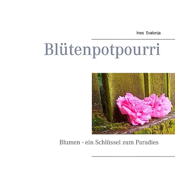 Blütenpotpourri / Geschenkbüchlein - Fotografieren: Malen mit Licht Bd.1, Ines Evalonja