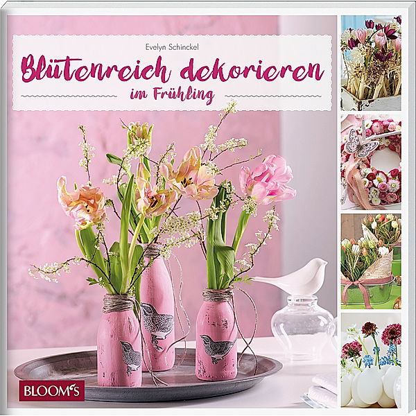 Blütenreich dekorieren im Frühling, Evelyn Schinckel