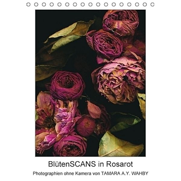 BlütenSCANS in Rosarot - Photographien ohne Kamera (Tischkalender 2017 DIN A5 hoch), Tamara Wahby