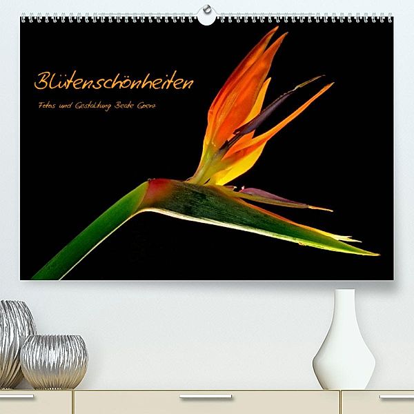 Blütenschönheiten (Premium, hochwertiger DIN A2 Wandkalender 2023, Kunstdruck in Hochglanz), Beate Goerz