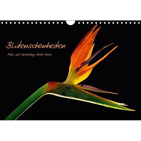 Blütenschönheiten (Wandkalender 2017 DIN A4 quer), Beate Goerz