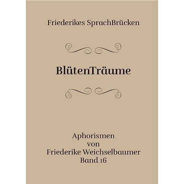 BlütenTräume, Friederike Weichselbaumer