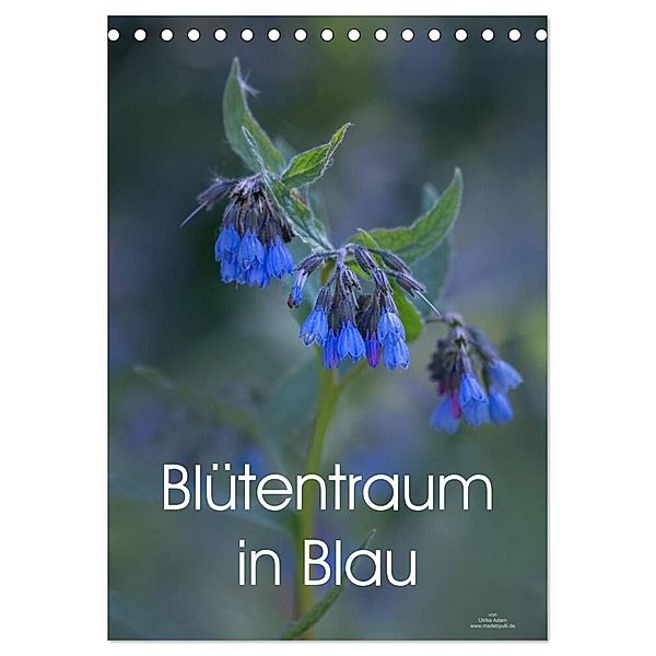 Blütentraum in Blau (Tischkalender 2024 DIN A5 hoch), CALVENDO Monatskalender, Ulrike Adam