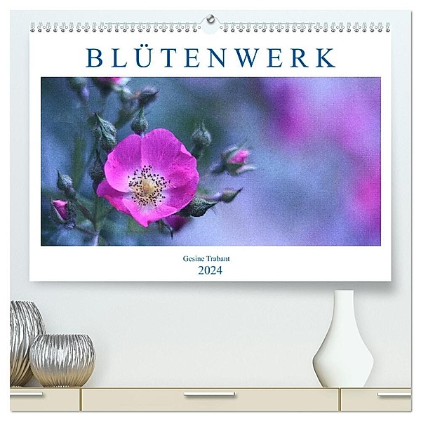 Blütenwerk (hochwertiger Premium Wandkalender 2024 DIN A2 quer), Kunstdruck in Hochglanz, Gesine Trabant