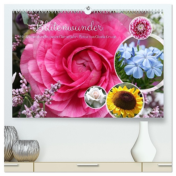 Blütenwunder - Mit Blumen durchs ganze Gartenjahr (hochwertiger Premium Wandkalender 2025 DIN A2 quer), Kunstdruck in Hochglanz, Calvendo, Gisela Kruse