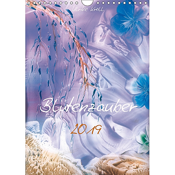 Blütenzauber 2019 / Familienplaner (Wandkalender 2019 DIN A4 hoch), Ulrike Kröll
