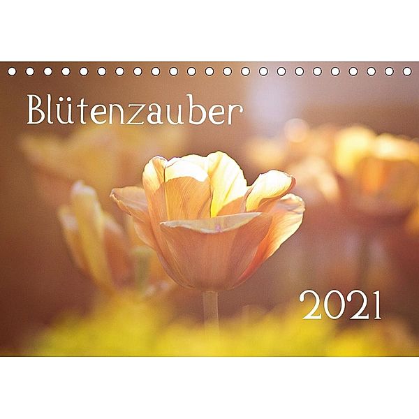 Blütenzauber 2021 (Tischkalender 2021 DIN A5 quer), Anett Petrich