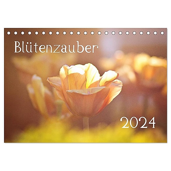 Blütenzauber 2024 (Tischkalender 2024 DIN A5 quer), CALVENDO Monatskalender, Anett Petrich