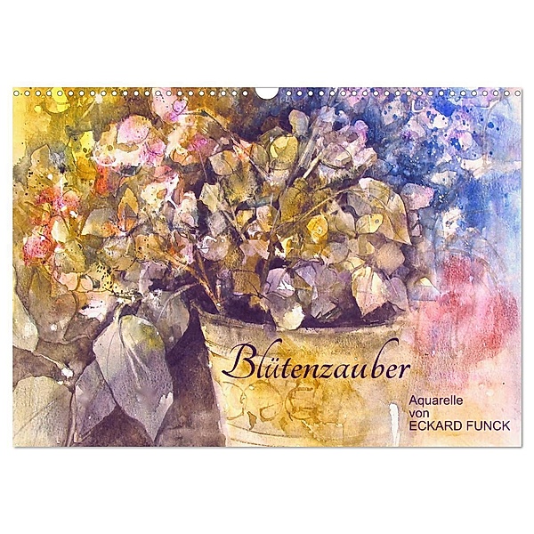 Blütenzauber - Aquarelle von ECKARD FUNCK (Wandkalender 2024 DIN A3 quer), CALVENDO Monatskalender, Eckard Funck