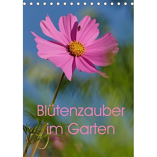 Blütenzauber im Garten (Tischkalender 2021 DIN A5 hoch), N N