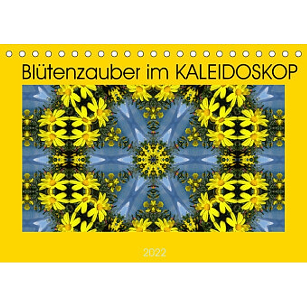 Blütenzauber im KALEIDOSKOP (Tischkalender 2022 DIN A5 quer), Sabine Hampe-Neves