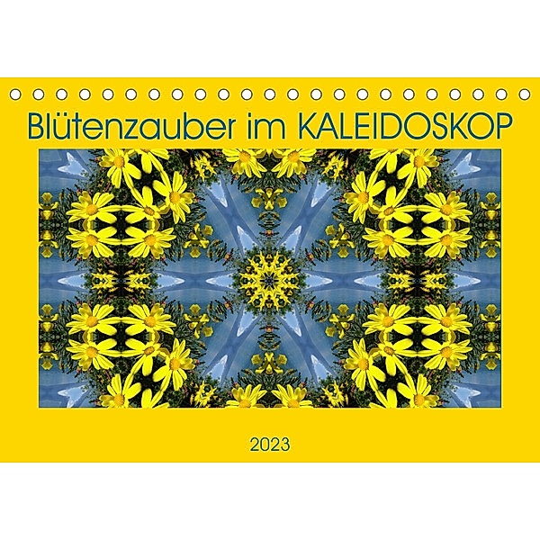 Blütenzauber im KALEIDOSKOP (Tischkalender 2023 DIN A5 quer), Sabine Hampe-Neves