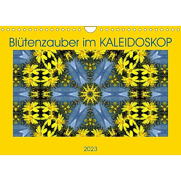 Blütenzauber im KALEIDOSKOP (Wandkalender 2023 DIN A4 quer), Sabine Hampe-Neves