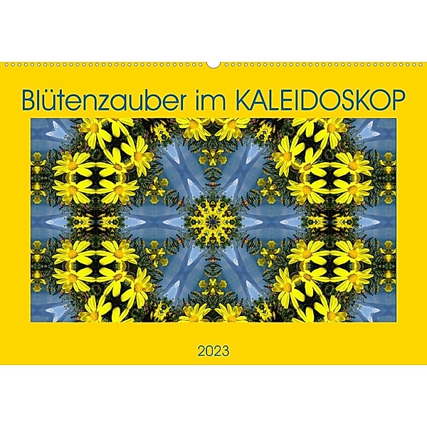 Blütenzauber im KALEIDOSKOP (Wandkalender 2023 DIN A2 quer), Sabine Hampe-Neves